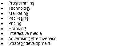 Text Box: Programming Technology Marketing Packaging Pricing BrandingInteractive mediaAdvertising effectiveness  Strategy development 